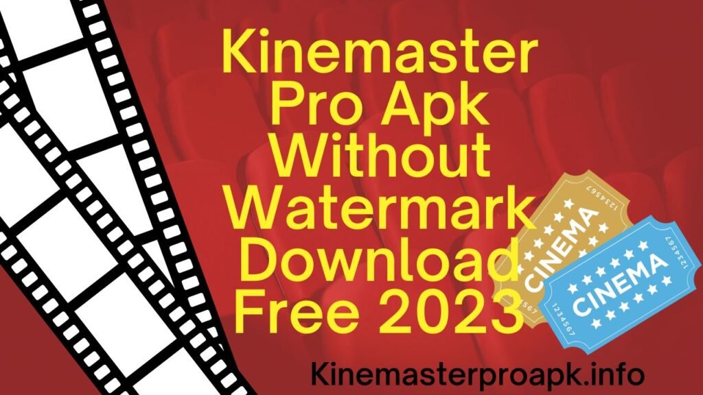 Kinemaster Pro Apk Without Watermark Download Free 2023