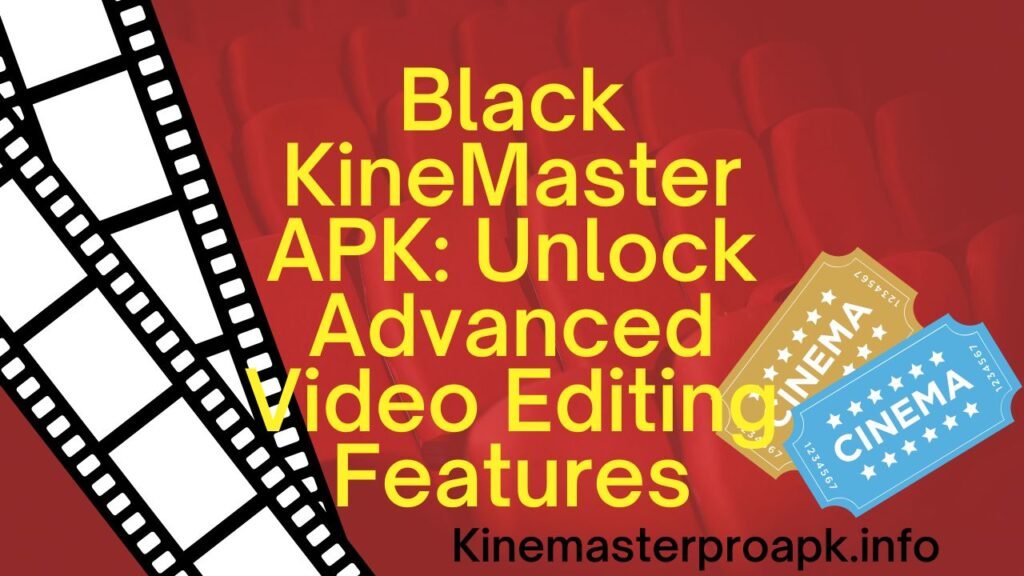 Black KineMaster APK: Unlock Advanced Video Editing Features